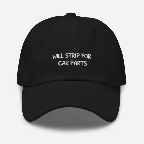 Will strip for car parts hat,Dad hat, baseball cap, car guy hat, funny baseball cap, gift for him