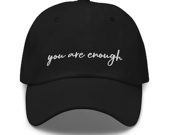 You Are Enough | Dad hat | Mental Health | Motivational | Unisex Hat | Baseball Hat | Hat