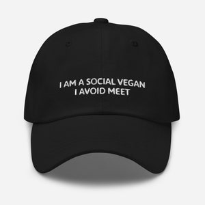Social Vegan I Avoid Meet,Dad hat, Anti Social Hat, Funny Baseball Hat, Unisex Hat