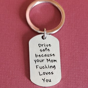 Drive Safe Because Your Mom F*cking Loves You Keychain | Gift for Daughter | Gift for Son | New Driver Gift | Quantity Discount Available