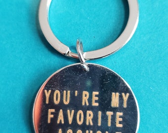 You're My Favorite A**hole Keychain | Funny Keychain | Smart A** Keychain | A**hole Keychain | White Elephant Party Gift | Sarcastic Gift