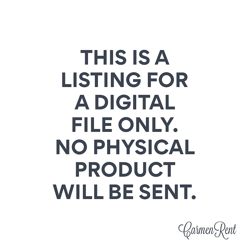 May include: Text-based image stating "This is a listing for a digital file only. No physical product will be sent." with the signature "Carmen Rent" at the bottom.
