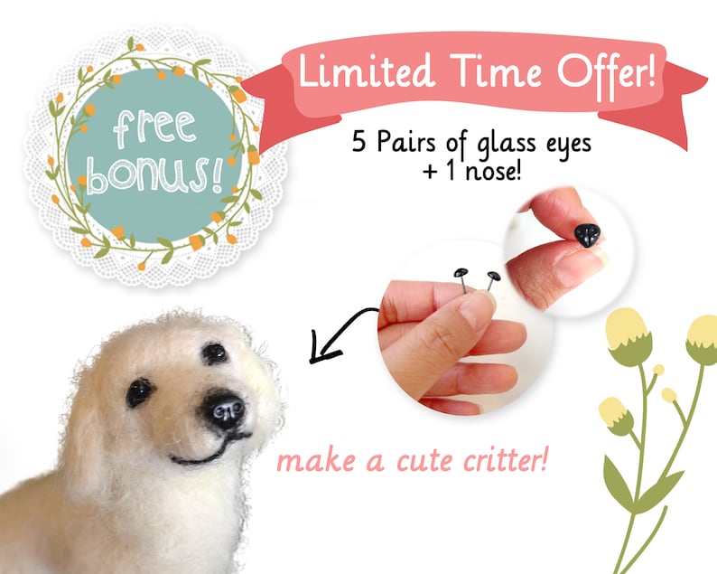 May include: A white, fluffy, felt dog with black glass eyes and a black felt nose. The image also shows a hand holding a pack of black glass eyes and a nose, with the text "Limited Time Offer! 5 Pairs of glass eyes + 1 nose!" and "free bonus!"