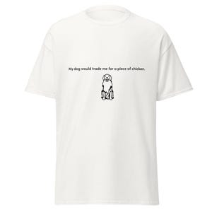 mon chien m'échangerait contre un morceau de poulet | T-shirt Golden Retriever T-shirt Golden Retriever