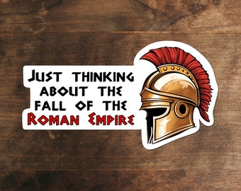 Deep Thoughts Sticker: Contemplating the Fall of the Roman Empire | Funny Sticker