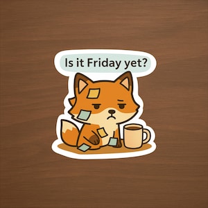 Funny Fox Vinyl Sticker: Is It Friday Yet? - WFH Office Humor image 1