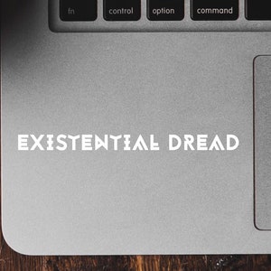 Existential Dread Vinyl Decal: Laptop, Car, Tumbler