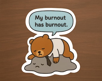 Burnout Has Burnout Sticker: Funny WFH Mood Decal