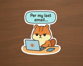 Kawaii Chipmunk Vinyl Sticker: Funny Passive Aggressive Office Humor
