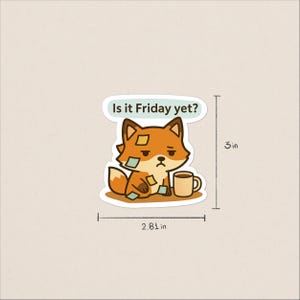 Funny Fox Vinyl Sticker: Is It Friday Yet? - WFH Office Humor image 2