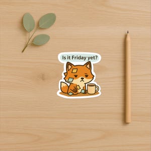 Funny Fox Vinyl Sticker: Is It Friday Yet? - WFH Office Humor image 5