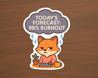 Funny Burnout Fox Sticker: Work From Home Humor - Waterproof Vinyl