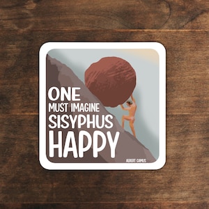One must imagine Sisyphus happy - Albert Camus sticker | Philosophy sticker