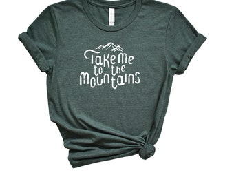 Take Me To The Mountains Shirt  Unisex Bella Canvas Tee