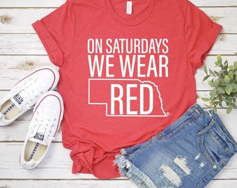 Nebraska Tshirt / Nebraska Tee / Bella Soft Tee / My State Tee / Football in Nebraska / On Saturdays We Wear Red /