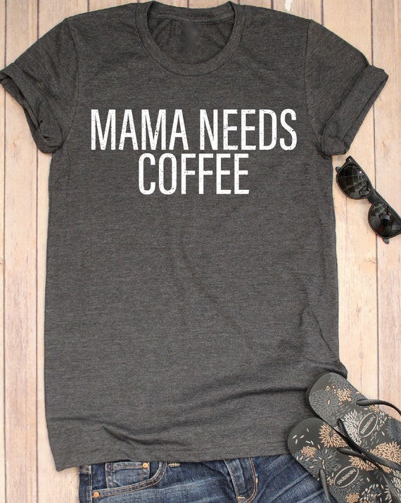 Mama Braucht Kaffee Kaffee Shirt Mama Braucht Kaffee Shirt Etsy