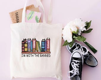 Banned Book Tote, I'm with the banned, book tote, banned book tote bag, tote bag for banned books, book lover, book reader, lover of books,