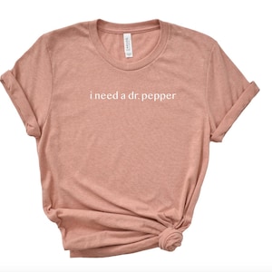 I need a dr. pepper shirt / dr pepper tee shirt / dr pepper shirt / Dr. Pepper shirt / diet Coke shirt / dr pepper shirt / Dr Pepper T-Shirt