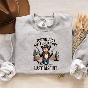 You&#39;ve Just Buttered Your Last Biscuit, Funny Shirts, Sarcastic Shirt, Meowdy Partner Shirt, Funny Womens Shirt, Funny Cowboy Cat Shirt