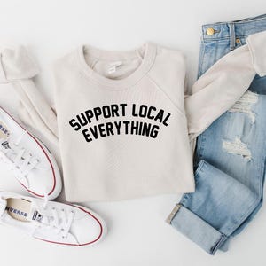 Support Local Everything Crewneck Sweatshirt Distressed Print Heather Dust/Black