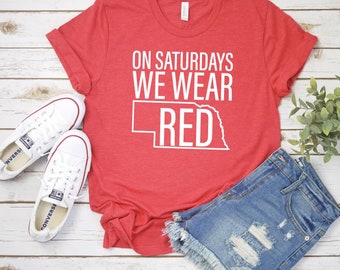 Nebraska Tshirt / Nebraska Tee / Bella Soft Tee / My State Tee / Football in Nebraska / On Saturdays We Wear Red /