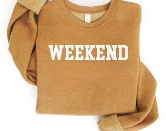 Weekend Crewneck Sweatshirt / Gift for Her / Cozy Sweatshirt / Trending Sweatshirt / College Sweatshirt / Sweatshirts for Mom / Weekend Love