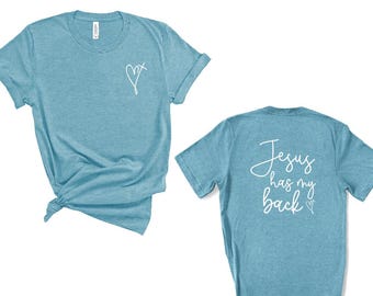 Jesus has my back shirt, Jesus has my back shirts, christianity shirts, christian shirt, bible shirt, fun christian tee shirt, Jesus has me