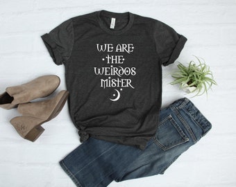 We Are The Weirdos Mister T-Shirt – The Craft Inspired Tee