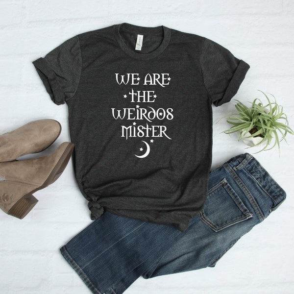 We are The Weirdos Mister / The Craft Shirt / Shirt from the craft / We are the weirdos mister tee / The Craft Tee Shirt / Weirdo Shirt