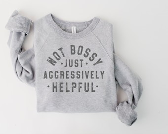 Not Bossy Aggressively Helpful Shirt, Gift For Mom, Gift for Bossy Friend, Funny Mom Shirt, Funny Teacher Shirt, Gift For Boss, Mom Shirt