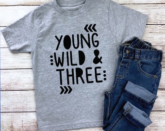 Young Wild and Three / Boys Third Birthday Shirt / Boys Third Birthday / 3rd Birthday Shirt / Boys 3rd Birthday / Three / Three Birthday