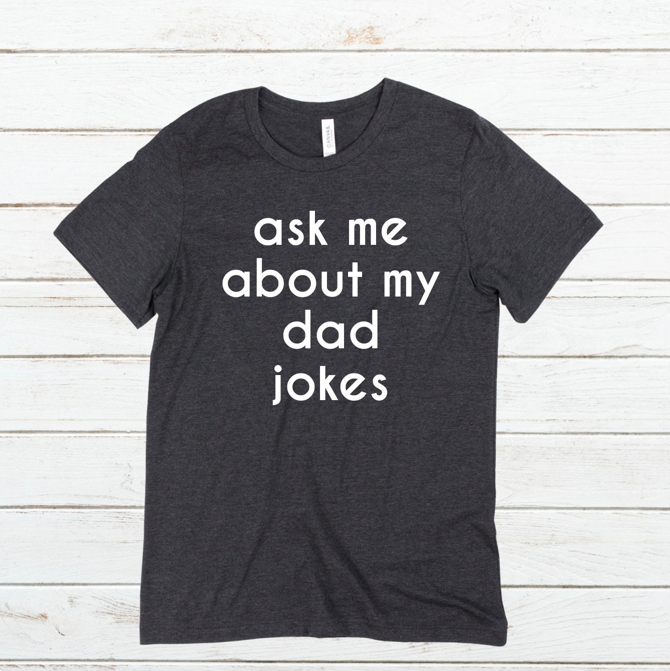 Ask me about my dad jokes / Dad Shirt / gift for dad / fathers day gift / fathers day present /  fathers day / fathers day gift / dad joke t
