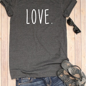 LOVE. t shirt, Love T shirt, Love Shirt, Love,
