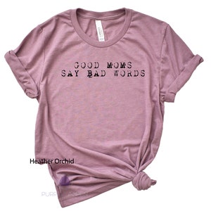 Good Moms Say Bad Words T-Shirt, Unisex Mom Tee