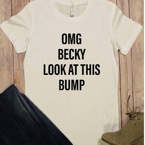 OMG Becky Pregnancy Tee, Funny Baby Shower Gift