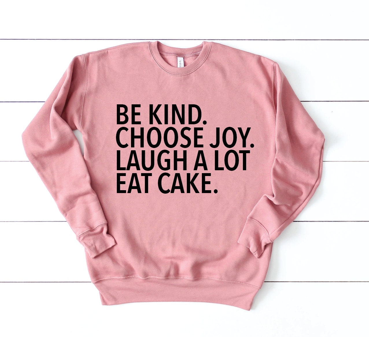 Be Kind. Choose Joy. Laugh A Lot. Eat Cake / Choose Kind Shirt / Choose Kind / Choose Kind Sweatshirt / Kind Sweatshirt / Choose Kind