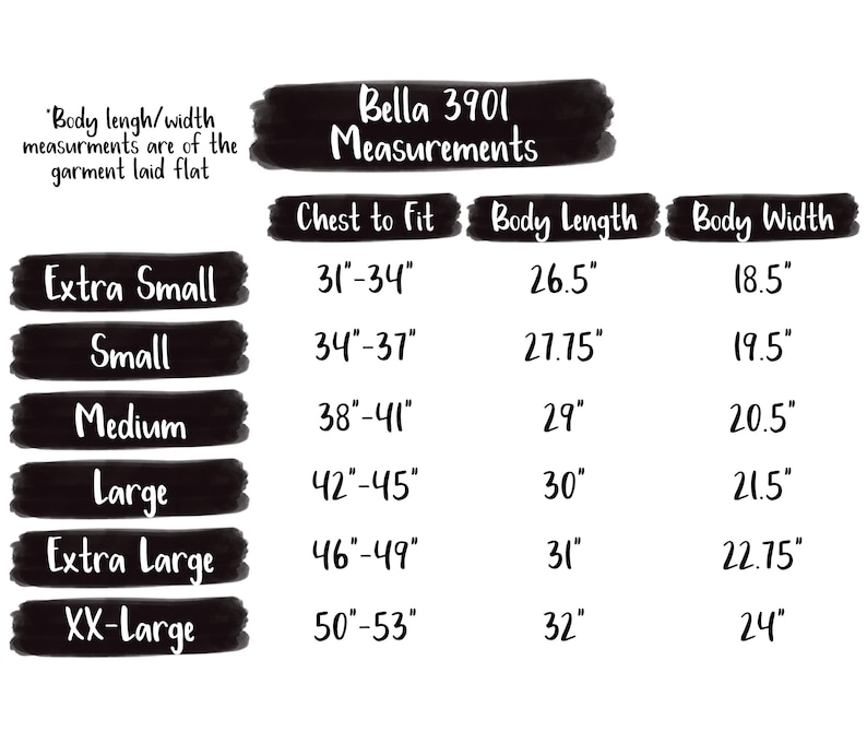 May include: Measurements chart for Bella 3901 apparel, with chest to fit, body length, and body width in inches. Sizes range from extra small to XX-large. The chart includes measurements for each size, providing detailed sizing information.