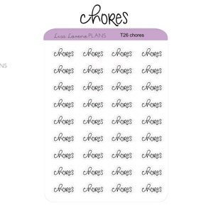May include: A sheet of planner stickers with the word "chores" in a handwritten font. The stickers are white with a black border and are arranged in rows and columns. The sheet also includes the text "Lisa Lorene PLANS" and "T26 chores".
