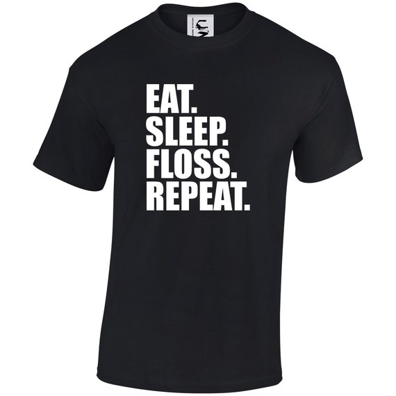 Eat Sleep Floss Repeat T Shirt Gift T Shirt Adults And Kids Etsy - eat sleep roblox etsy