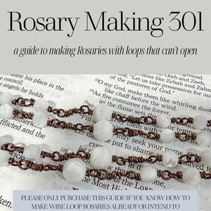May include: A rosary chain featuring white spherical beads connected by dark copper wire loops. The text Rosary Making 301 a guide to making Rosaries with loops that can't open is visible, along with a disclaimer about purchasing the guide.