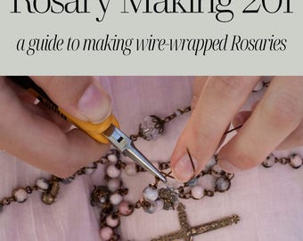 Rosary Making 201 — A Guide to Making your First Wire-Wrapped Rosary | Digital Download PDF