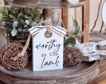 Worthy Is the lamb | Wood Tag | Tiered Tray Sign| Tiered Tray Decor | Easter Decor| Easter Tray Decor