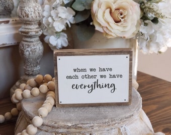 When We Have Each Other We Have Everything Wood Sign | Everyday Home Decor| Wedding Gift| Anniversary Gift