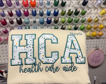 Health Care Aide Sweatshirt with fabric applique Embroidered HCA Sweatshirt, Nurses Aide Pullover, Gift for Grad, School Shirt,