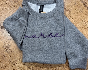 Embroidered Script Nurse Sweatshirt, Nurse Pullover, Gift for Grad, New Nurse Gift, Nursing School Shirt, gift for her, work wear
