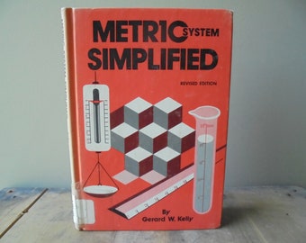 Metric System Simplified by Gerard W. Kelly Revised Edition, Vintage Hardcover Book, TheEarlyBirdFinds