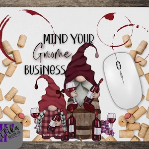 Gnome Mouse Pad - Gnome Desk Mat - Wine Mouse Pad - Wine Desk Mat - Mind Your Gnome Business - Coworker Gift - Teacher Gift