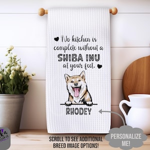 Personalized Shiba Inu Kitchen Towel - No Kitchen is Complete Without a Shiba Inu at Your Feet Dish Towel - Shiba Inu Gift - Shiba Inu Decor