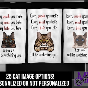 Personalized Cat Kitchen Towel - Funny Cat Kitchen Towel - I'll Be Watching You Cat Towel - Cat Gift - Cat Mom Gift - 25 IMAGE OPTIONS