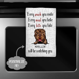 May include: A white kitchen towel with a brown and black cartoon Shar-Pei dog peeking over the top. The text reads "Every snack you make, Every meal you bake, Every bite you take, Nellie will be watching you."